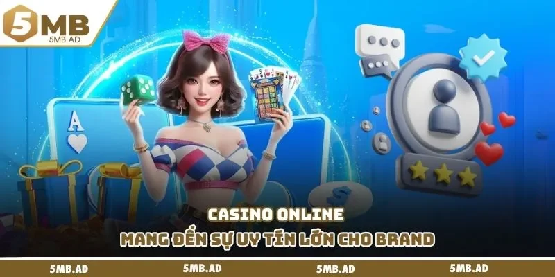 Casino online mang đến câu trả lời 5MB có uy tín không
