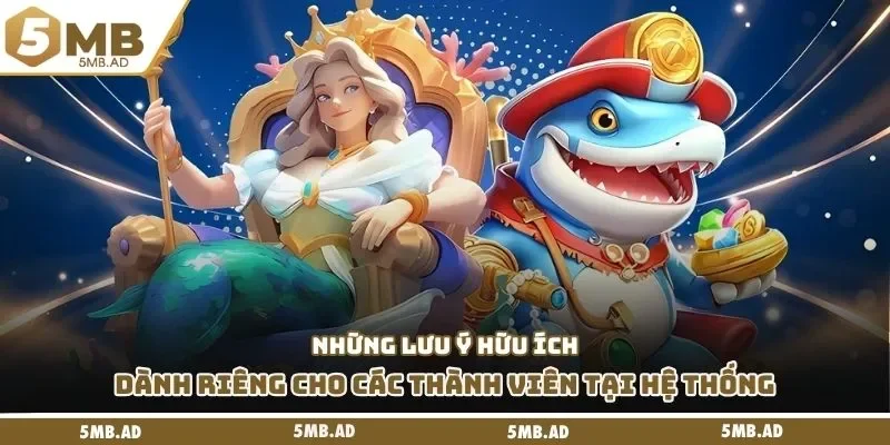 Những lưu ý hữu ích dành riêng cho các thành viên tại hệ thống