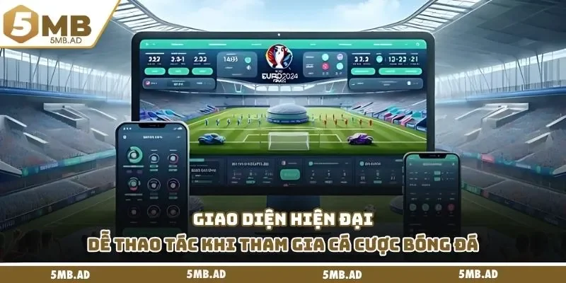 Giao diện hiện đại, dễ thao tác khi tham gia cá cược bóng đá