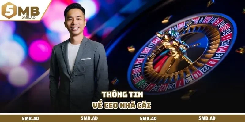 Thông tin về CEO nhà cái 