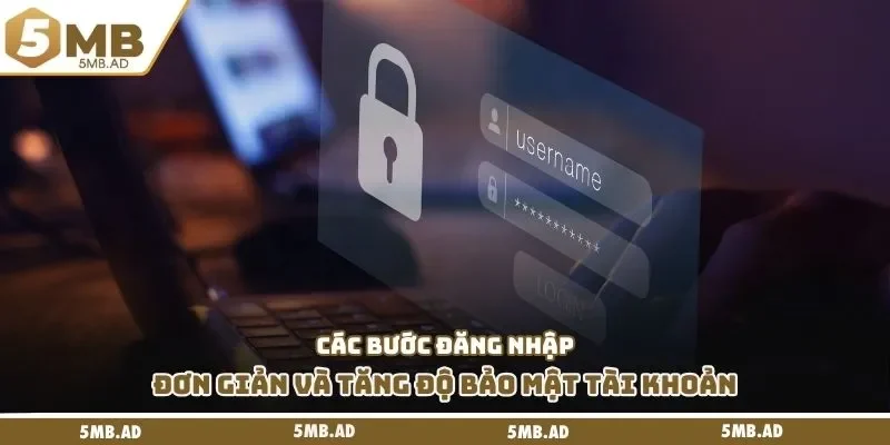 Các bước đăng nhập đơn giản và tăng độ bảo mật tài khoản