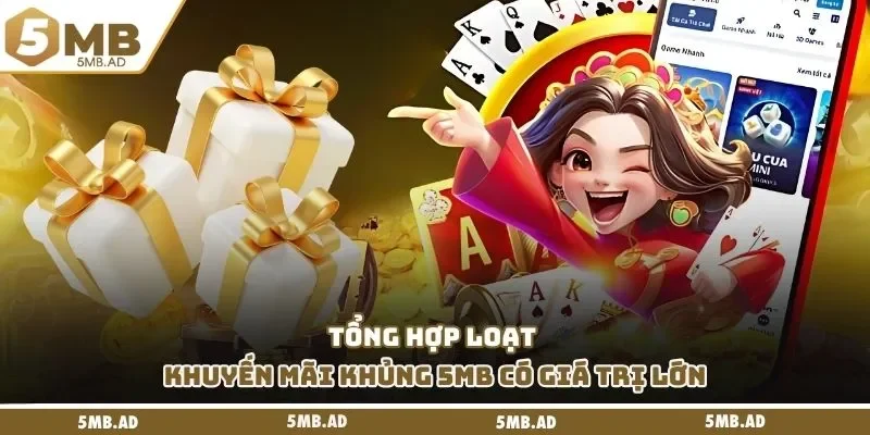 Tổng hợp loạt khuyến mãi khủng 5MB có giá trị lớn