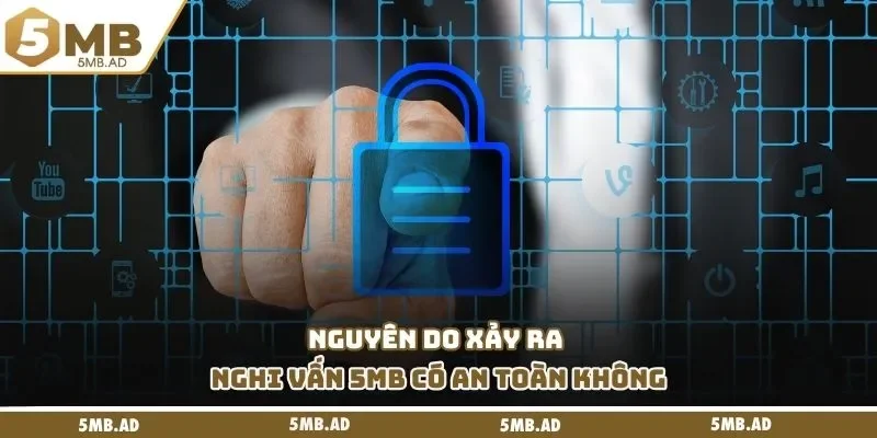 Nguyên do xảy ra nghi vấn 5MB có an toàn không