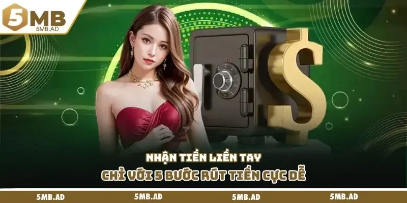 Nhận tiền liền tay chỉ với 5 bước rút tiền cực dễ