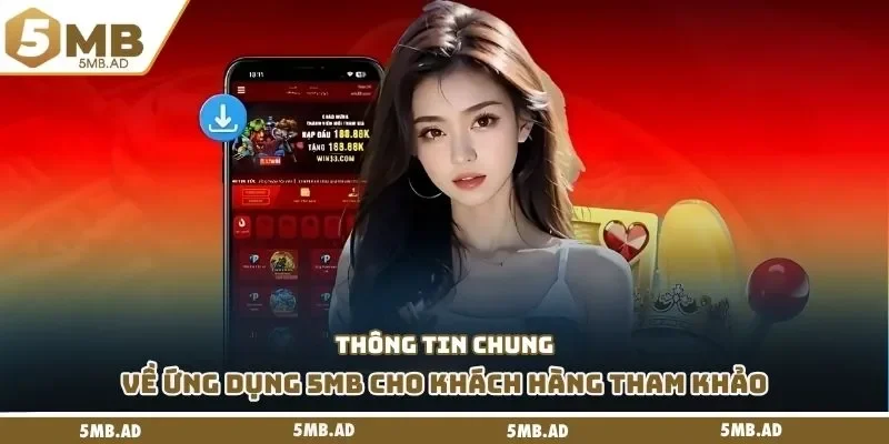 Thông tin chung về ứng dụng 5mb cho khách hàng tham khảo