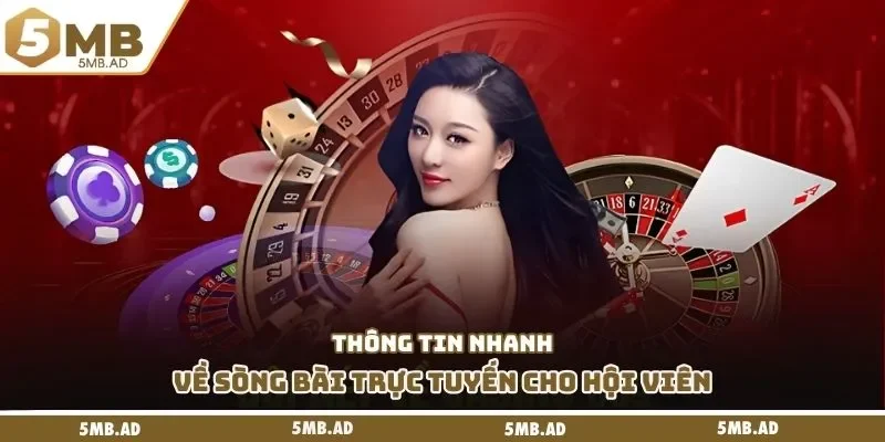 Thông tin nhanh về sòng bài trực tuyến cho hội viên