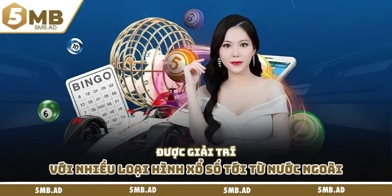 Được giải trí với nhiều loại hình xổ số tới từ nước ngoài