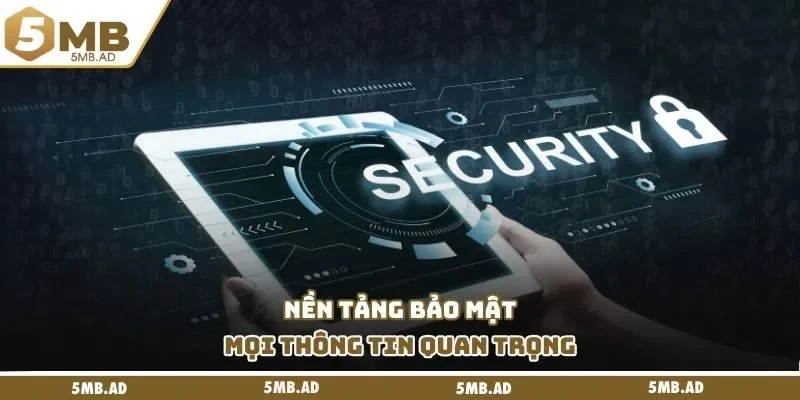 Nền tảng bảo mật mọi thông tin quan trọng