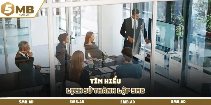 Tìm hiểu lịch sử thành lập 5MB